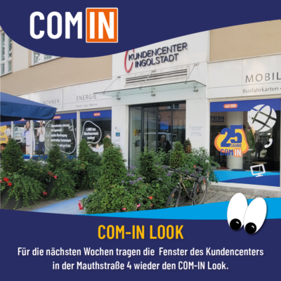 Grafik: Kundencenter mit COM-IN Schaufensterbeklebung - COM-IN LOOK - Für die nächsten Wochen tragen die Fenster des Kundencenters in der Mauthstraße 4 wieder den COM-IN Look.